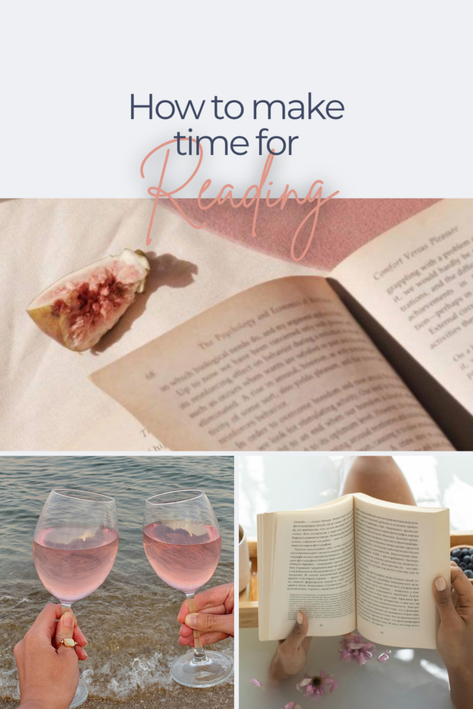 A flat lay of a book with figs, two glasses of rosé on the beach, and someone reading in a bathtub—all under the text “How to make time for reading.”