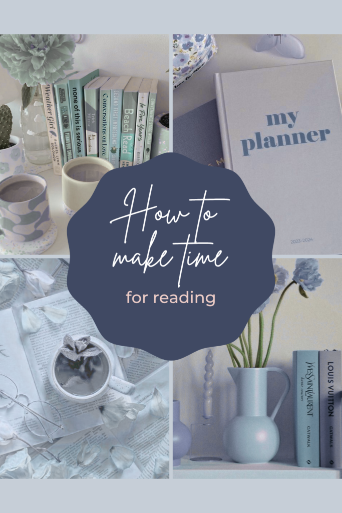 A four-square collage of cozy reading moments including books, mugs, a planner, and soft blue decor with central overlay text “How to make time for reading.”